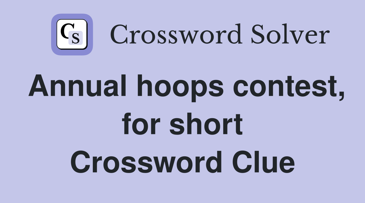 Annual hoops contest, for short Crossword Clue