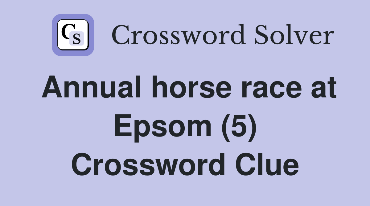 Annual horse race at Epsom (5) Crossword Clue