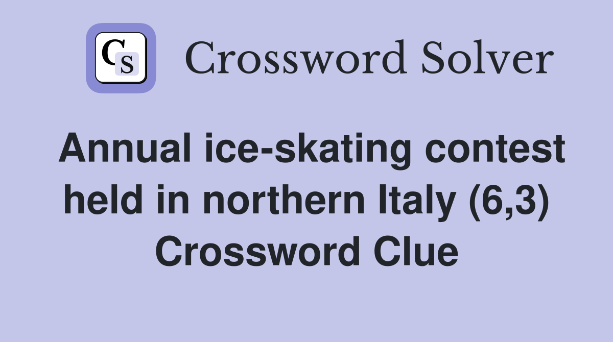 Annual ice-skating contest held in northern Italy (6,3) Crossword Clue