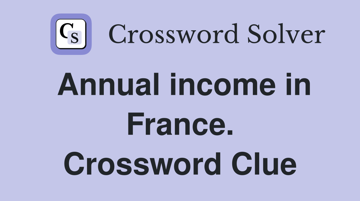 Annual income in France. Crossword Clue