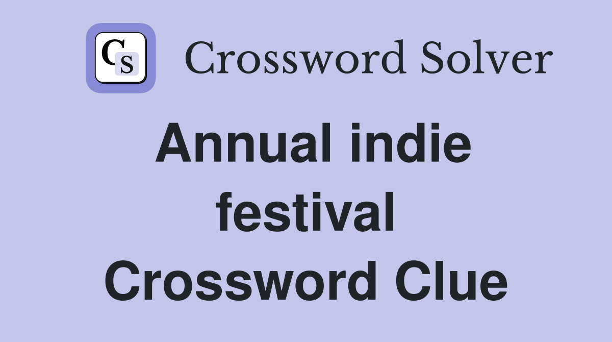 Annual indie festival Crossword Clue