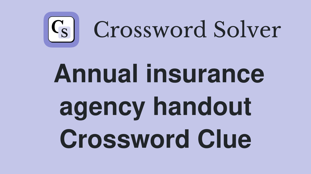 Annual insurance agency handout Crossword Clue