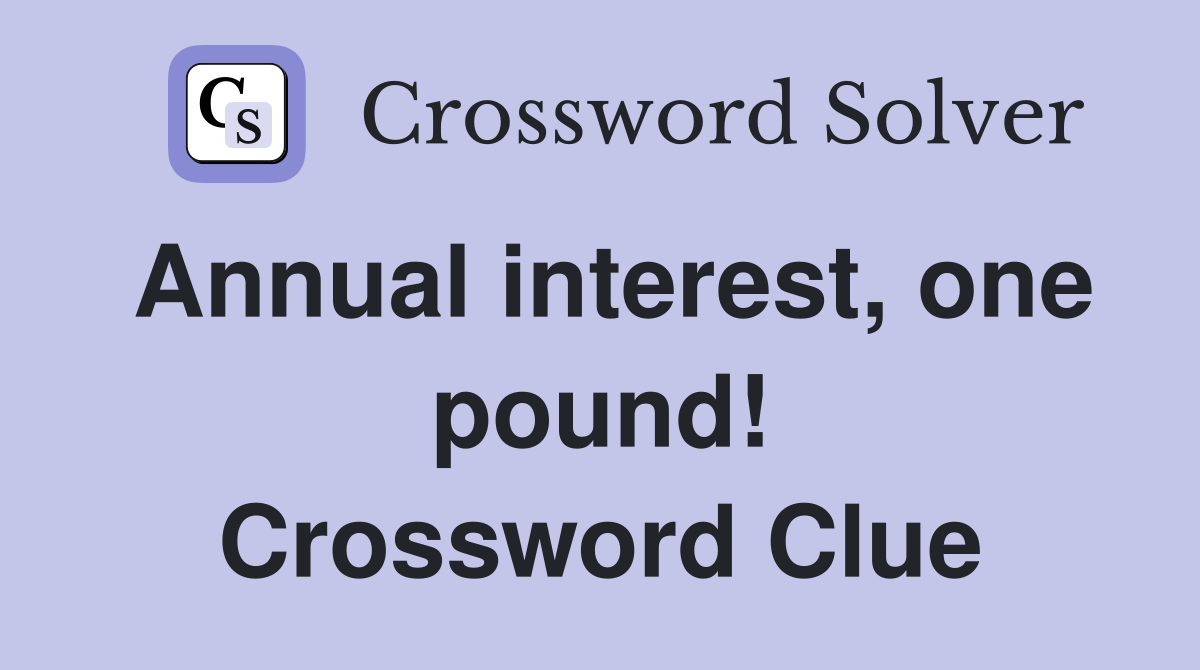 Annual interest, one pound! Crossword Clue
