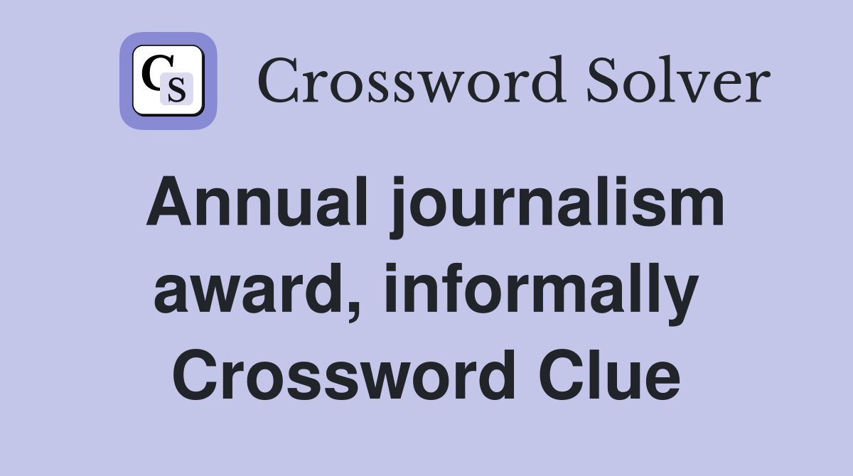 Annual journalism award, informally Crossword Clue