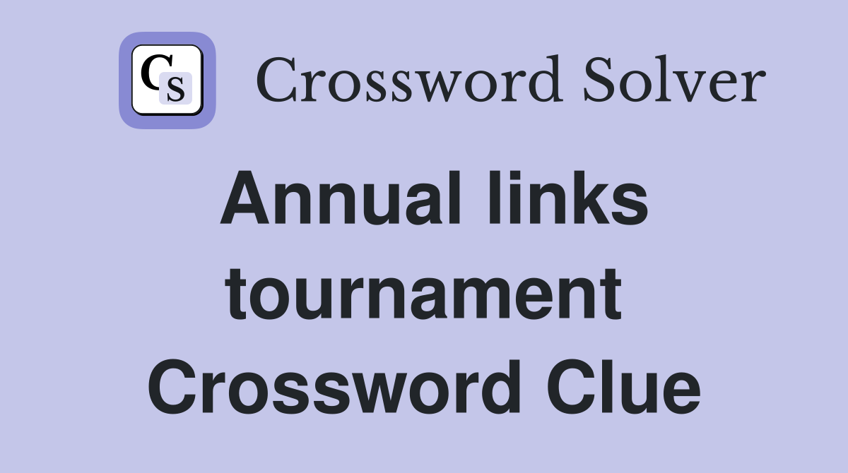 Annual links tournament Crossword Clue