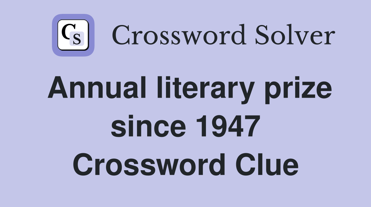 Annual literary prize since 1947 Crossword Clue
