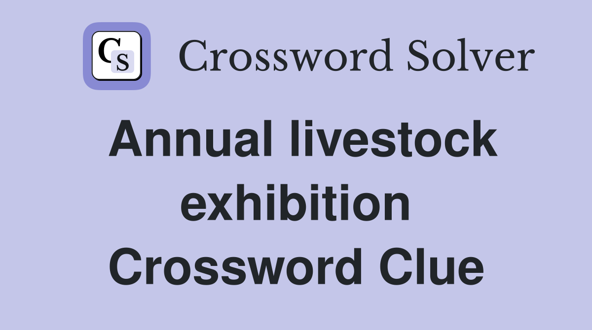 Annual livestock exhibition Crossword Clue