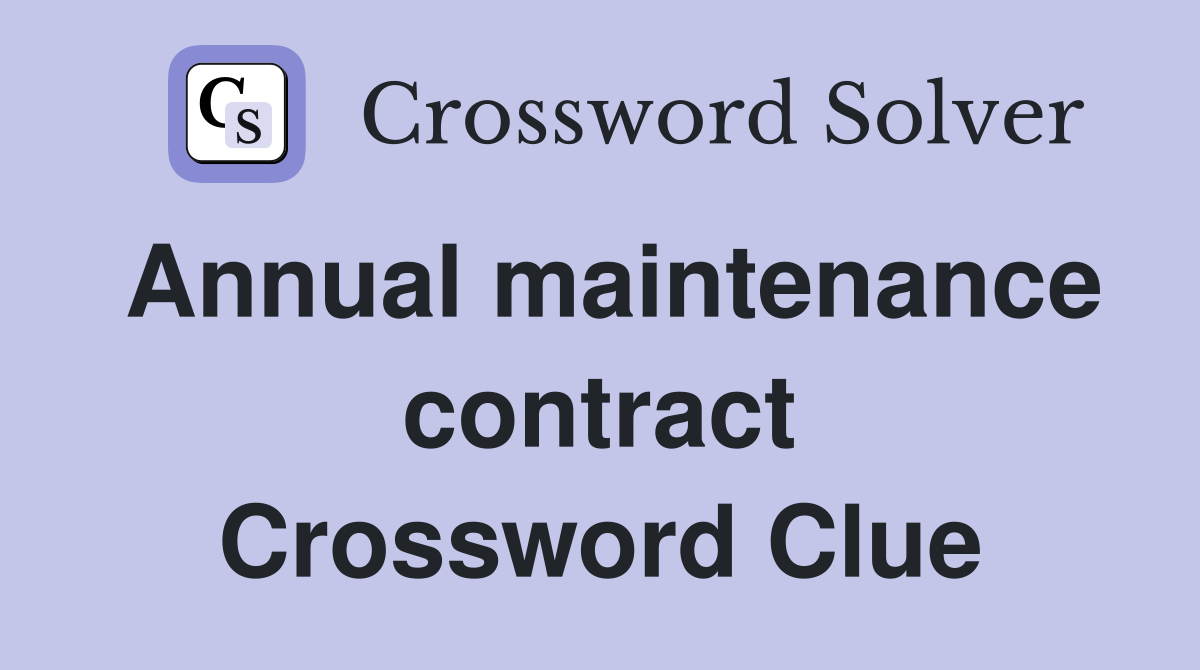 Annual maintenance contract Crossword Clue