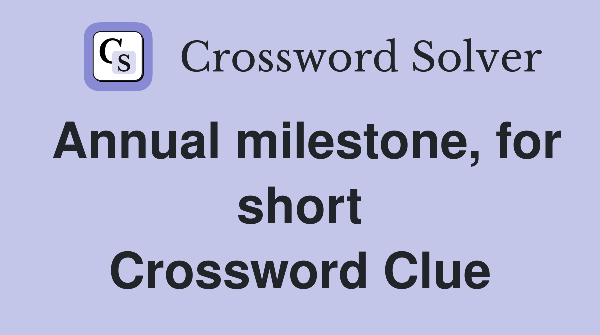 Annual milestone, for short Crossword Clue