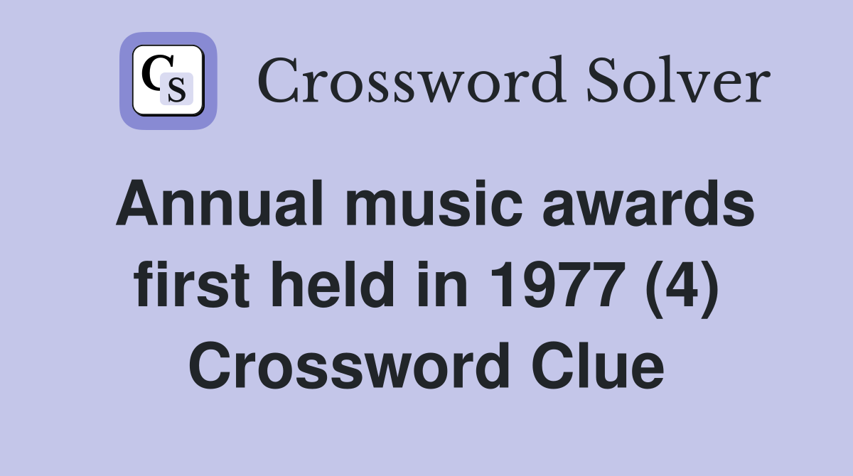 Annual music awards first held in 1977 (4) Crossword Clue