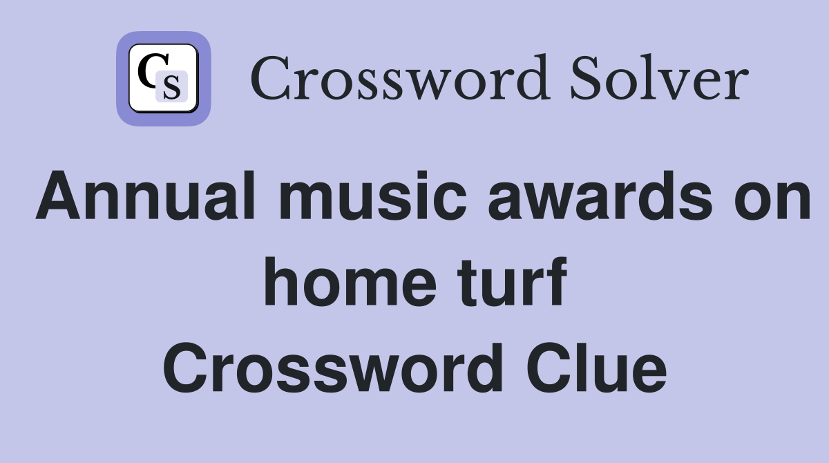 Annual music awards on home turf Crossword Clue