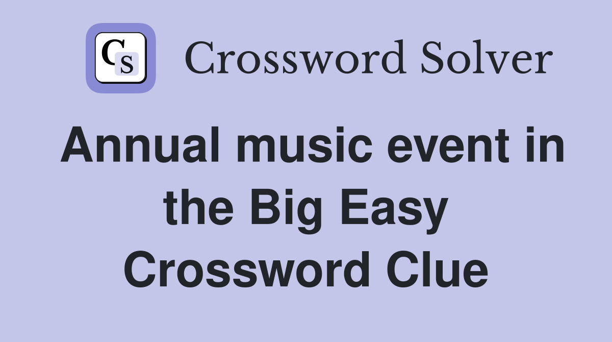 Annual music event in the Big Easy Crossword Clue