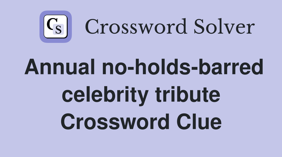 Annual no-holds-barred celebrity tribute Crossword Clue