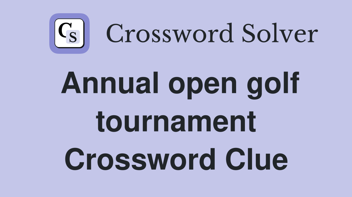 Annual open golf tournament Crossword Clue