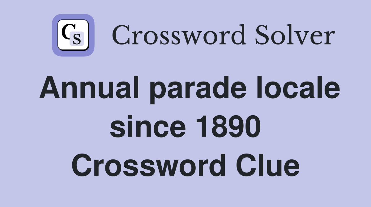 Annual parade locale since 1890 Crossword Clue