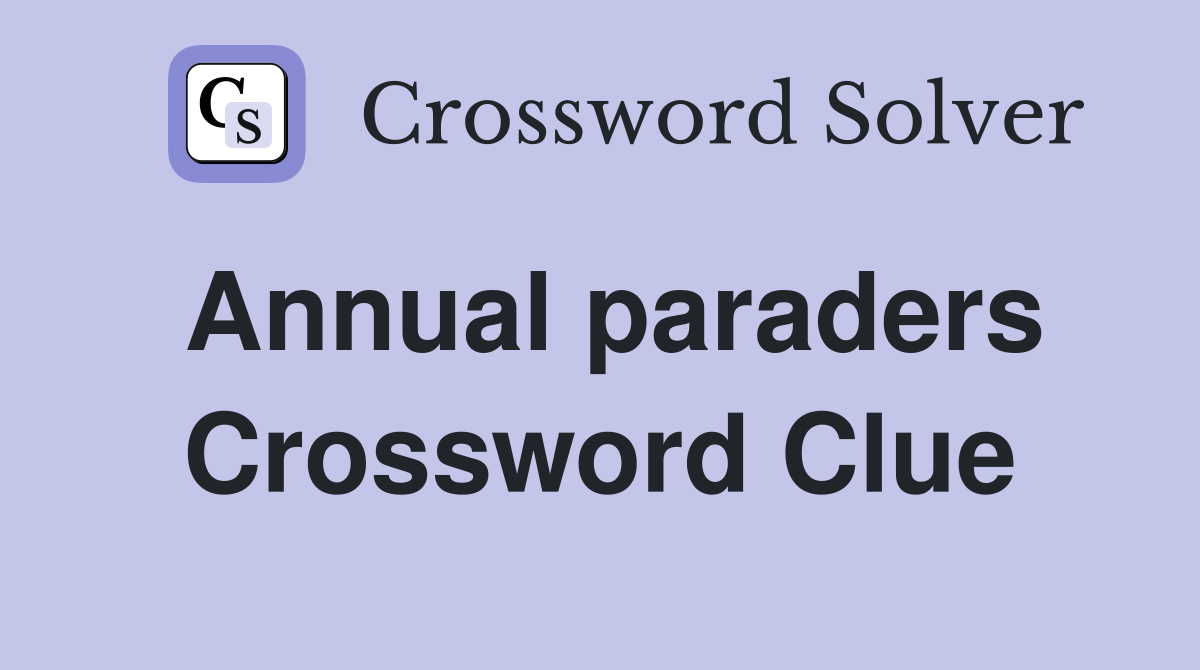 Annual paraders Crossword Clue