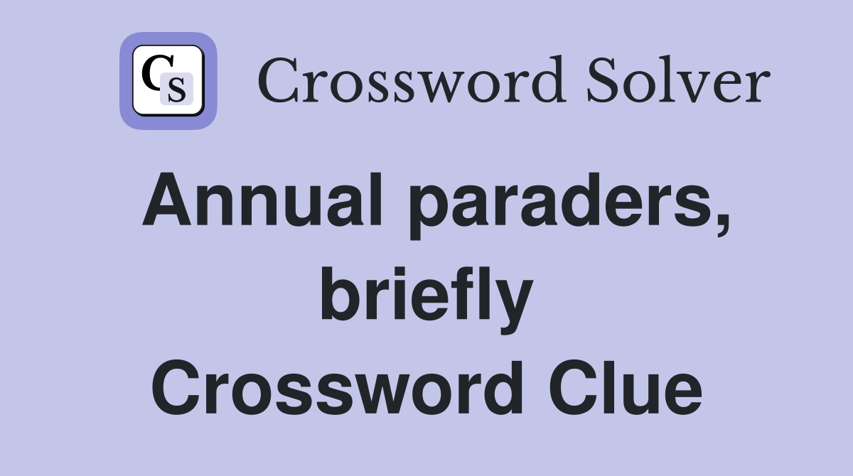 Annual paraders, briefly Crossword Clue