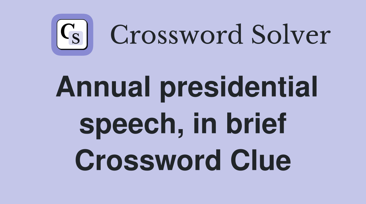 Annual presidential speech, in brief Crossword Clue