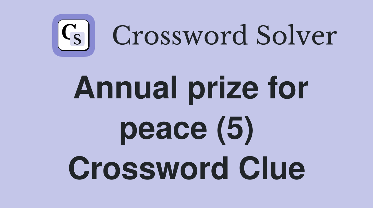 Annual prize for peace (5) Crossword Clue