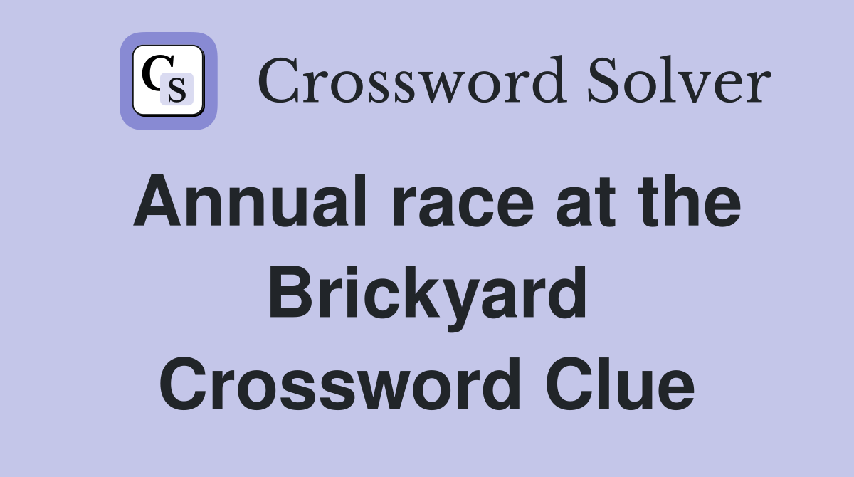 Annual race at the Brickyard Crossword Clue