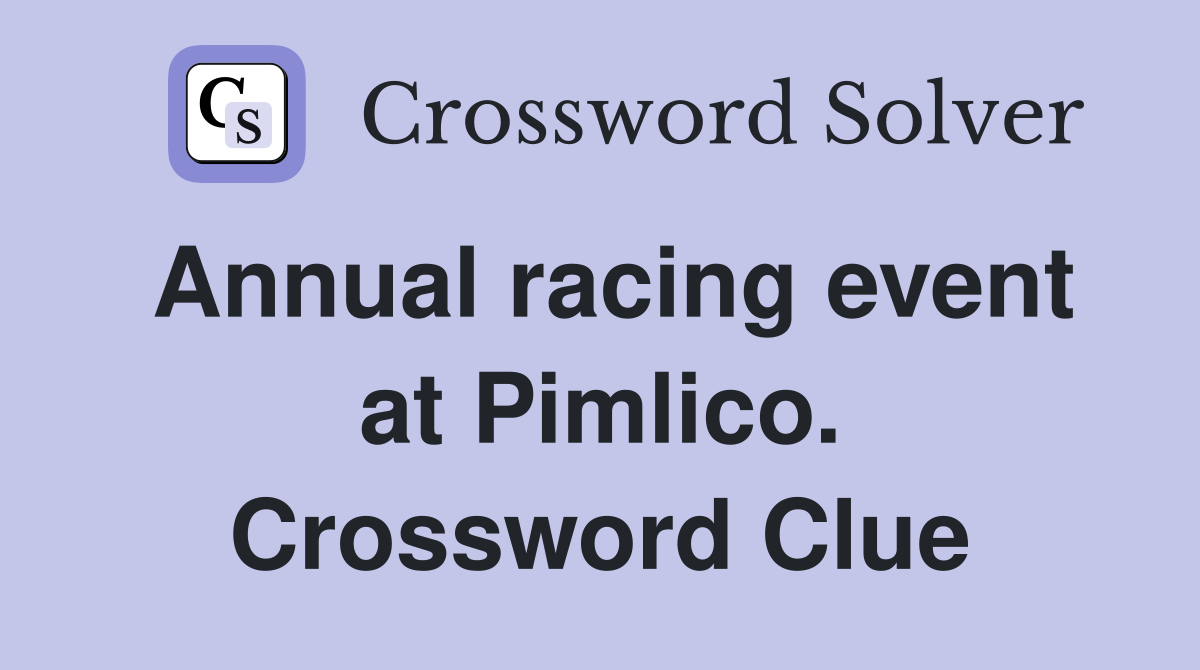 Annual racing event at Pimlico. Crossword Clue