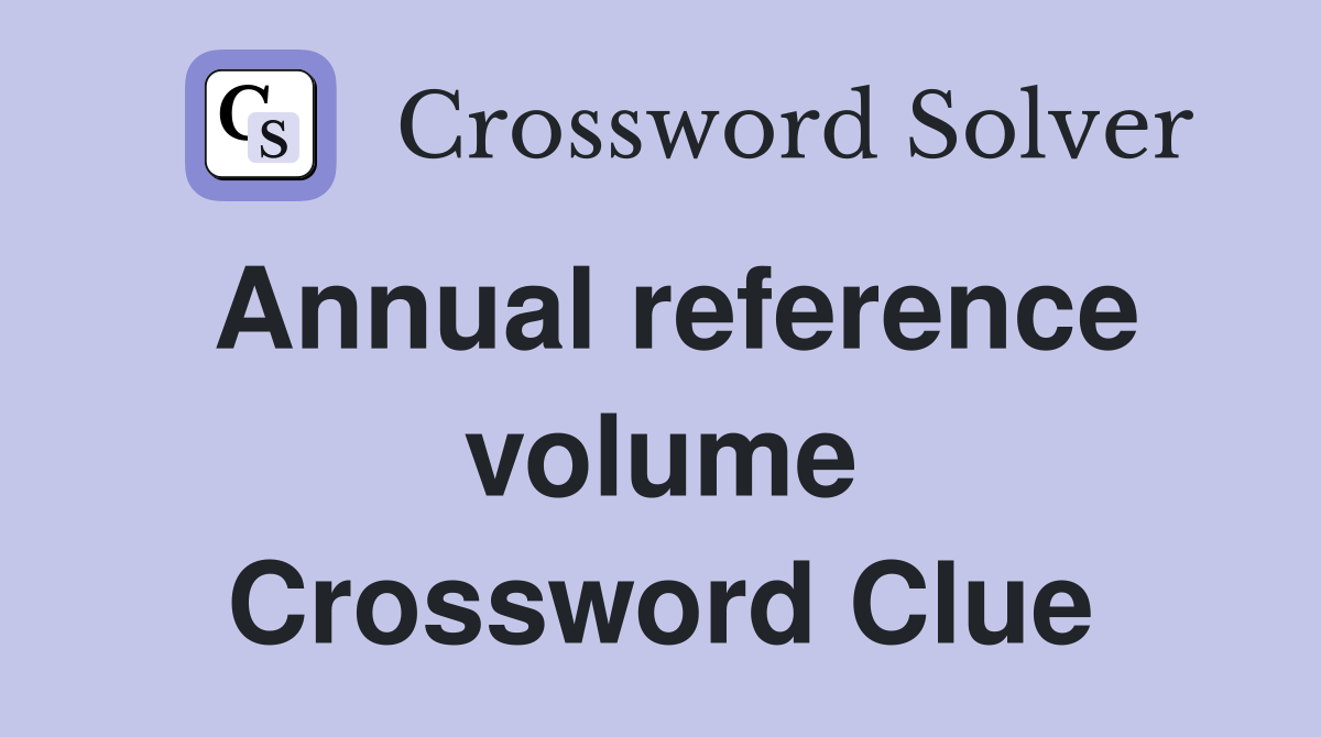 Annual reference volume Crossword Clue