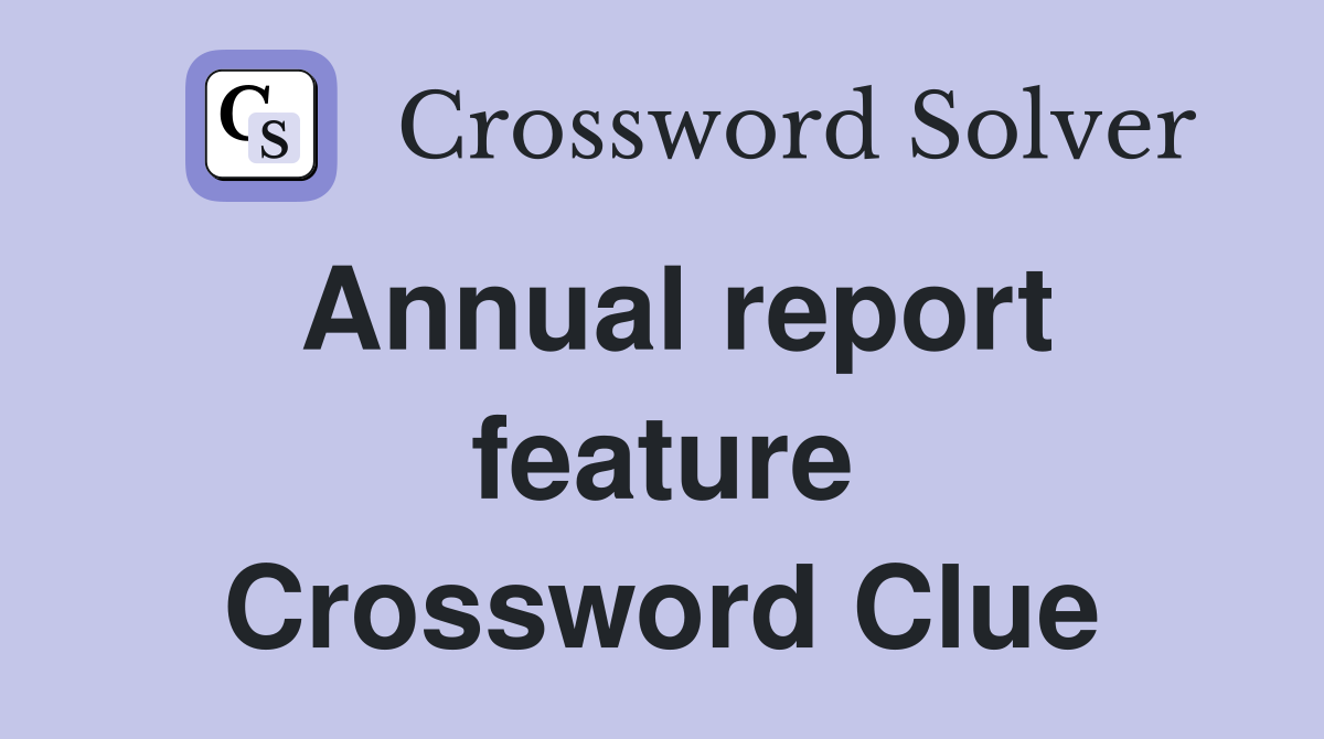 Annual report feature Crossword Clue