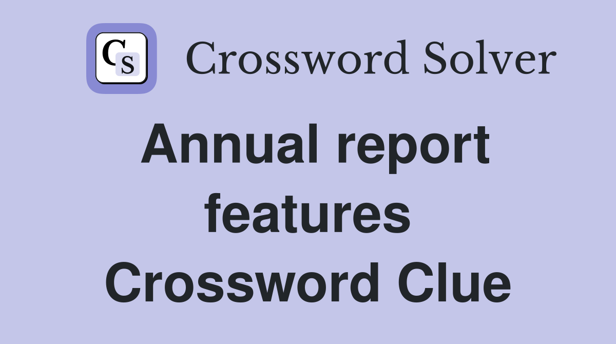 Annual report features Crossword Clue