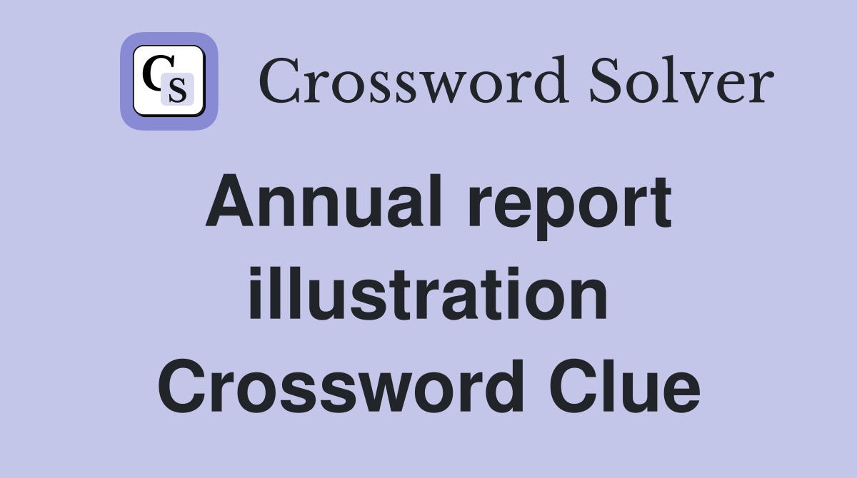 Annual report illustration Crossword Clue