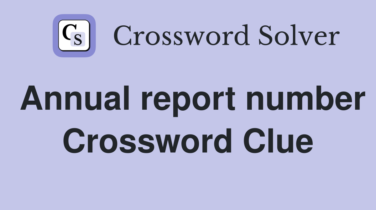 Annual report number Crossword Clue