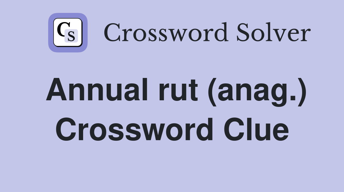 Annual rut (anag.) Crossword Clue