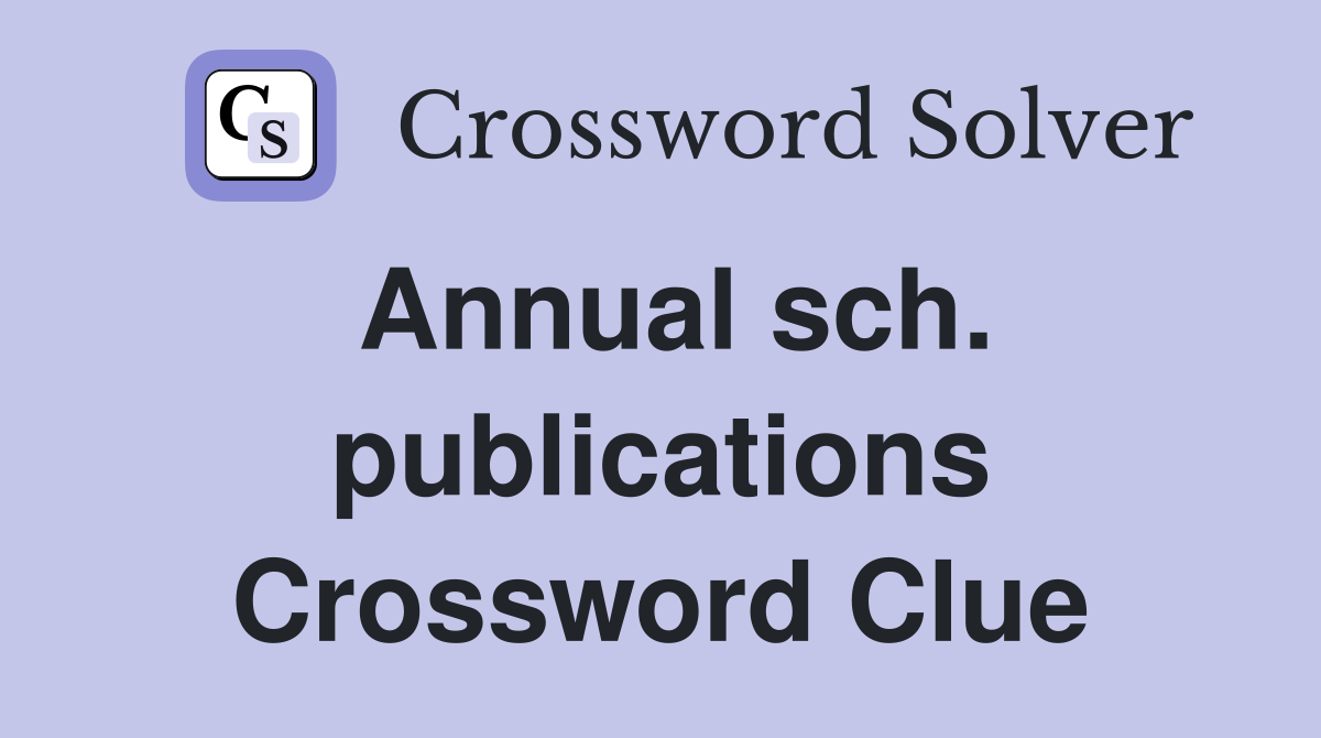 Annual sch. publications Crossword Clue