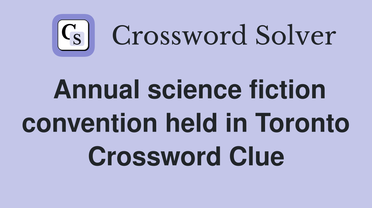 Annual science fiction convention held in Toronto Crossword Clue