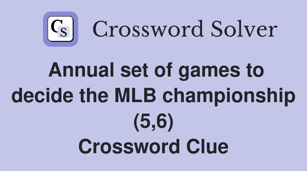 Annual set of games to decide the MLB championship (5,6) Crossword Clue