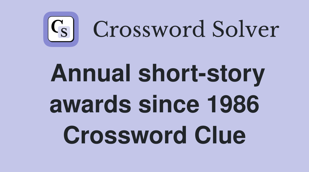 Annual short-story awards since 1986 Crossword Clue