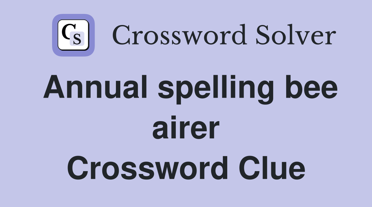 Annual spelling bee airer Crossword Clue