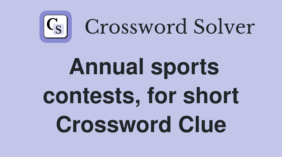Annual sports contests, for short Crossword Clue