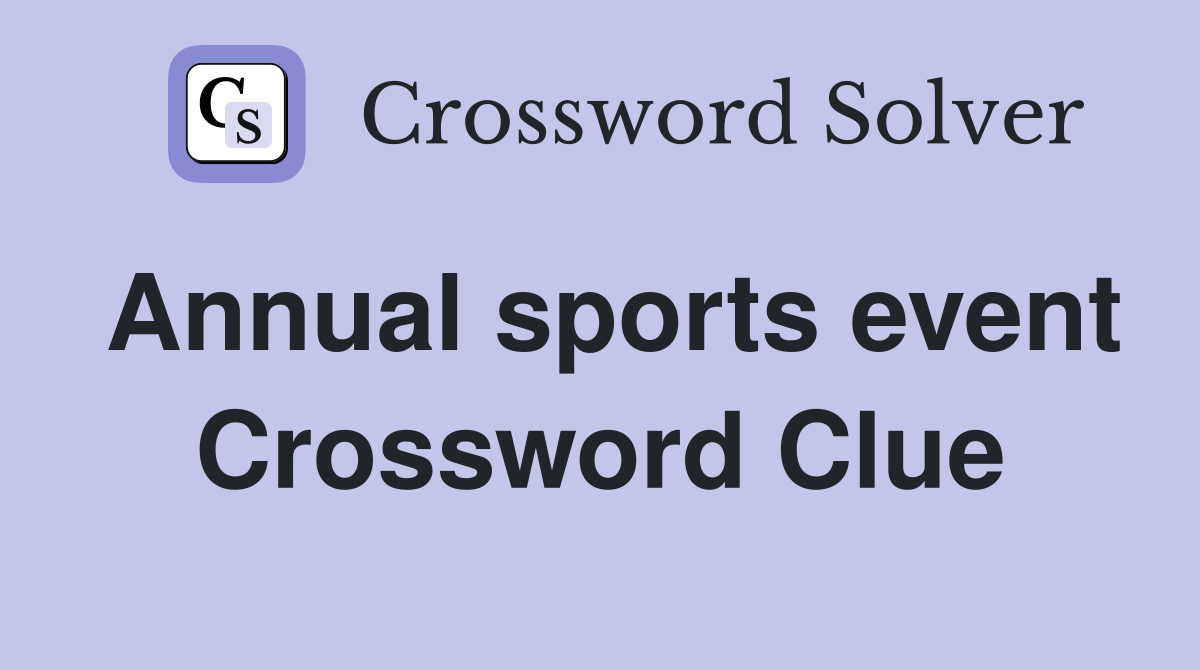 Annual sports event Crossword Clue