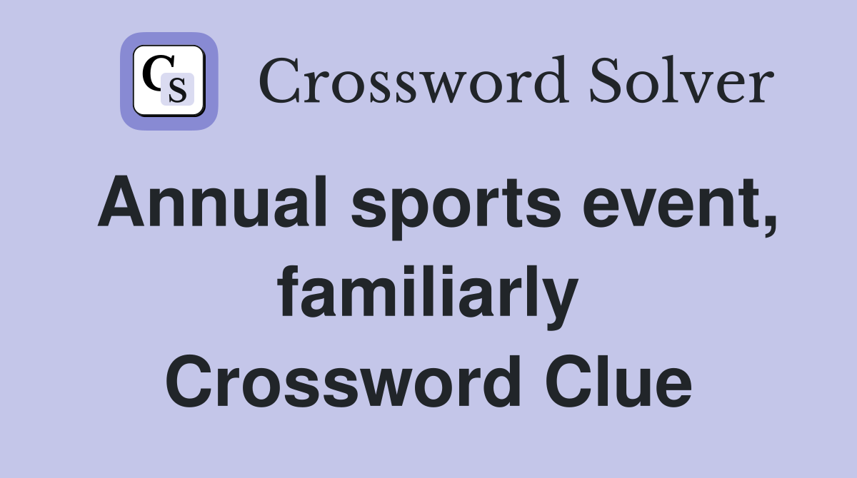 Annual sports event, familiarly Crossword Clue