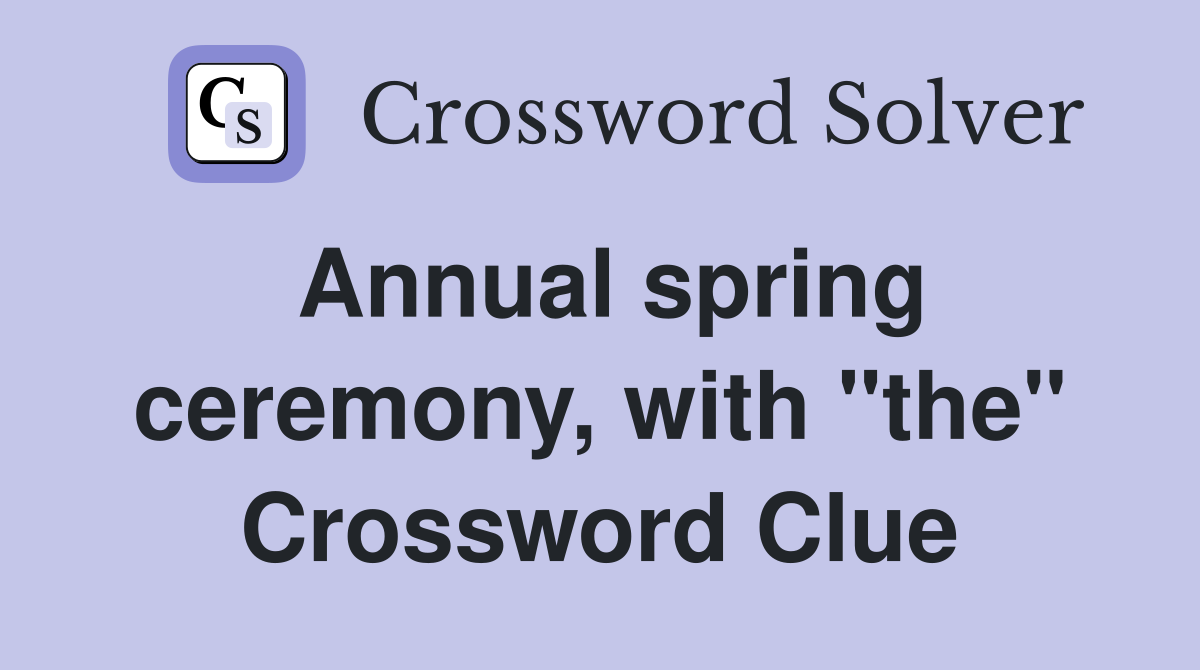 Annual spring ceremony, with "the" Crossword Clue