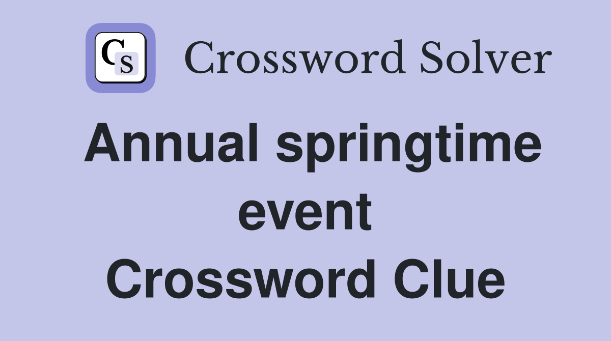 Annual springtime event Crossword Clue