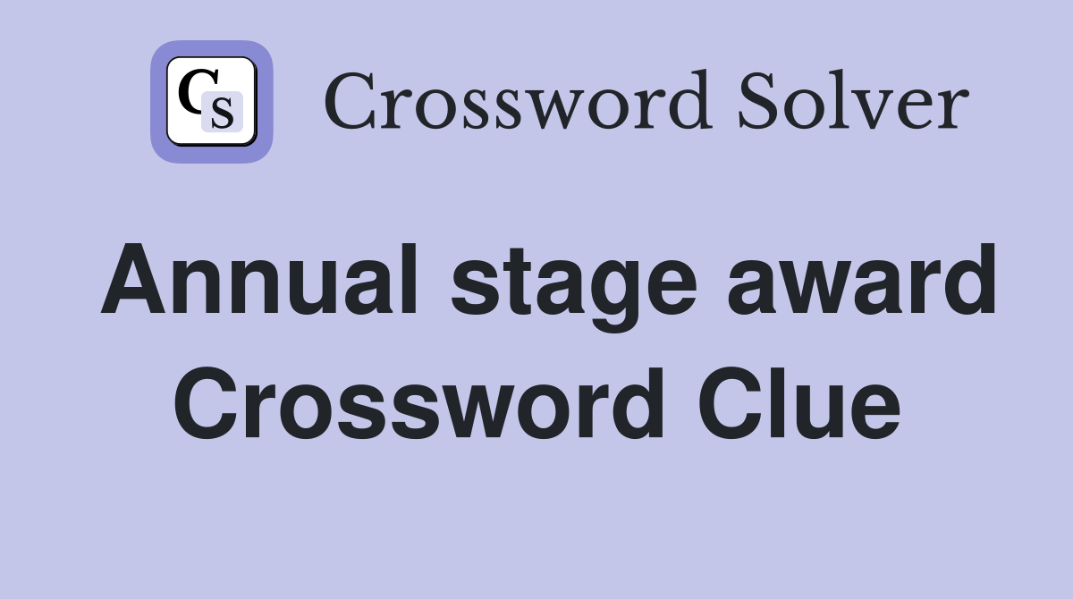 Annual stage award Crossword Clue