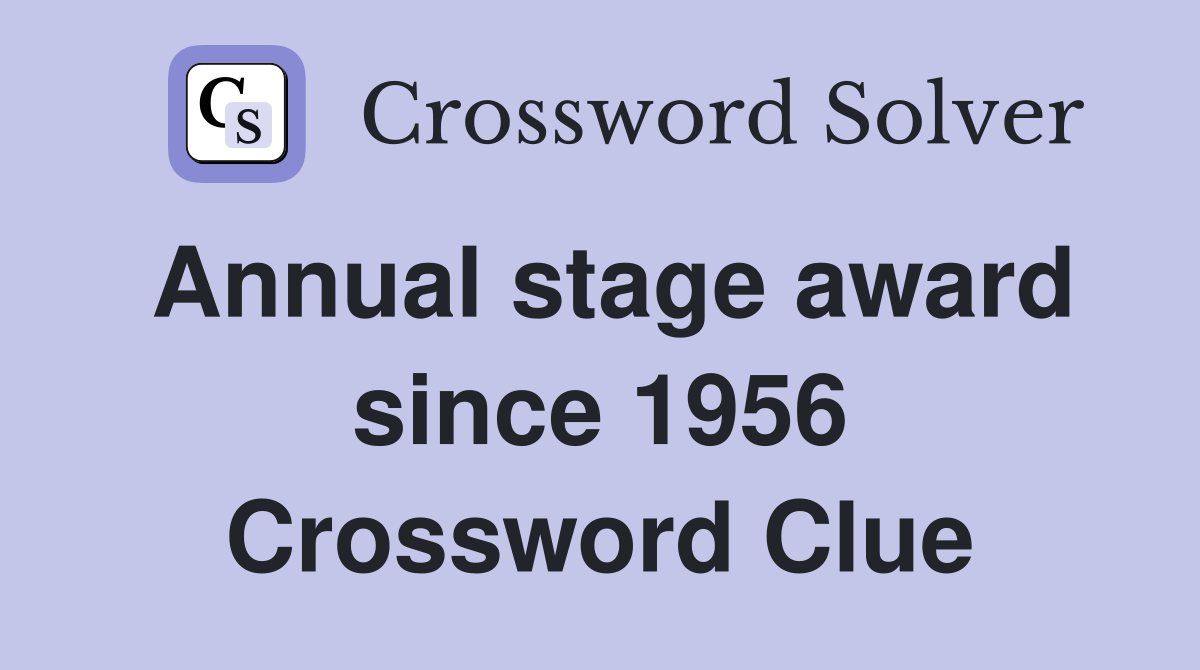 Annual stage award since 1956 Crossword Clue