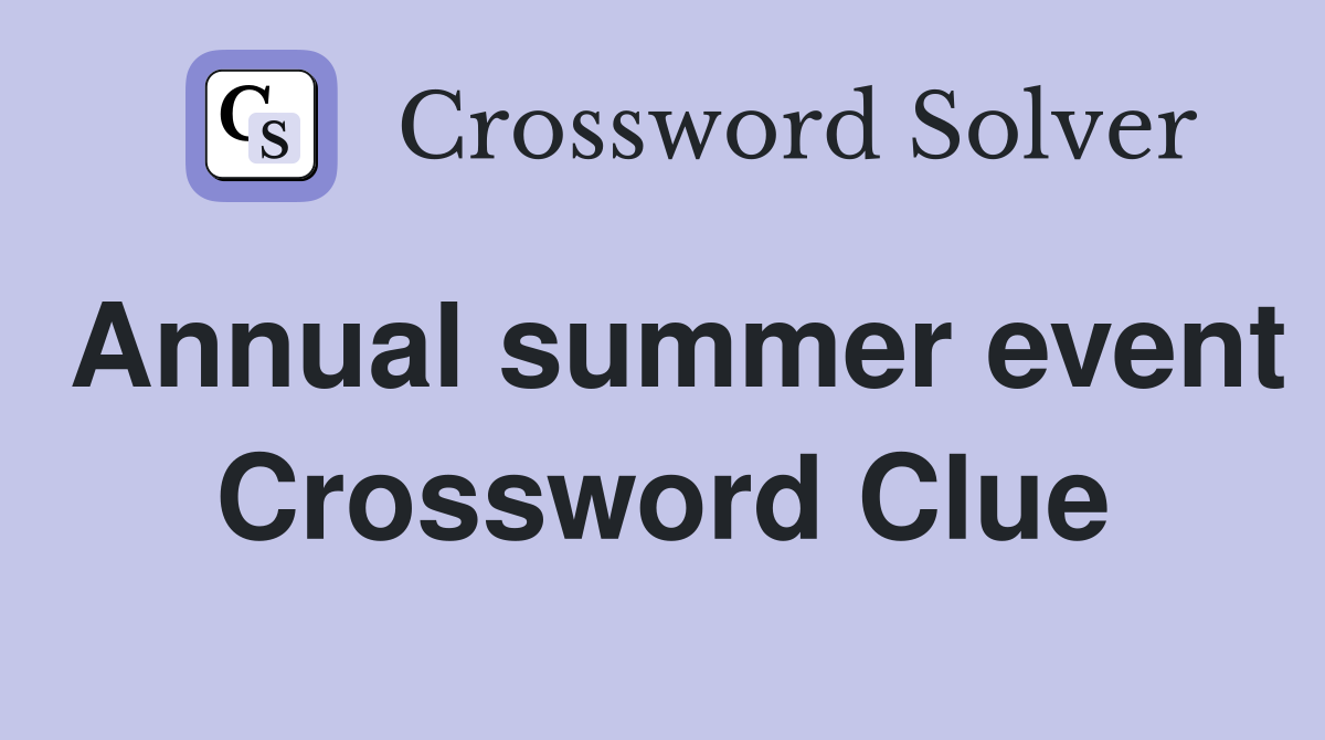 Annual summer event Crossword Clue