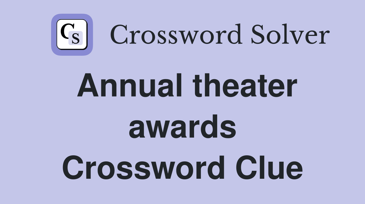 Annual theater awards Crossword Clue