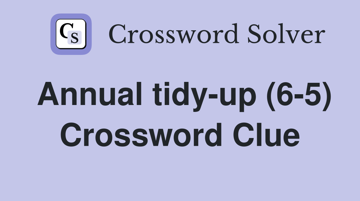 Annual tidy-up (6-5) Crossword Clue