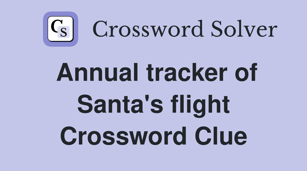 Annual tracker of Santa's flight Crossword Clue