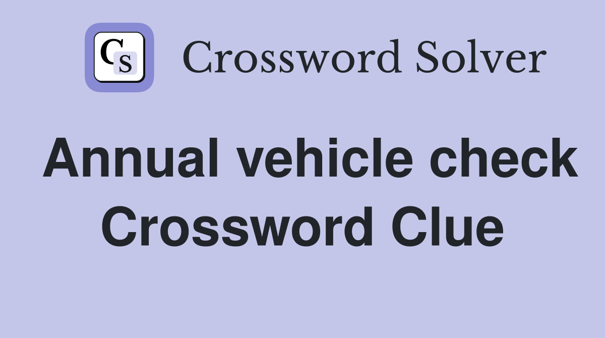 Annual vehicle check Crossword Clue