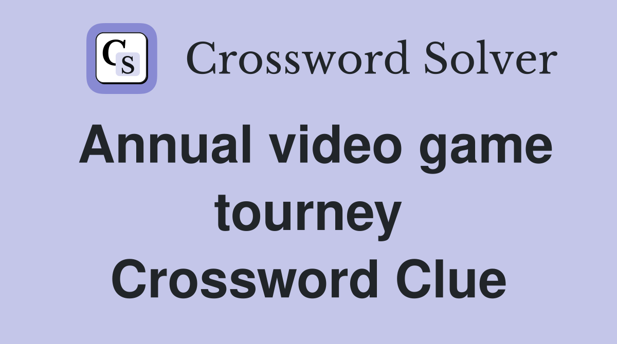 Annual video game tourney Crossword Clue