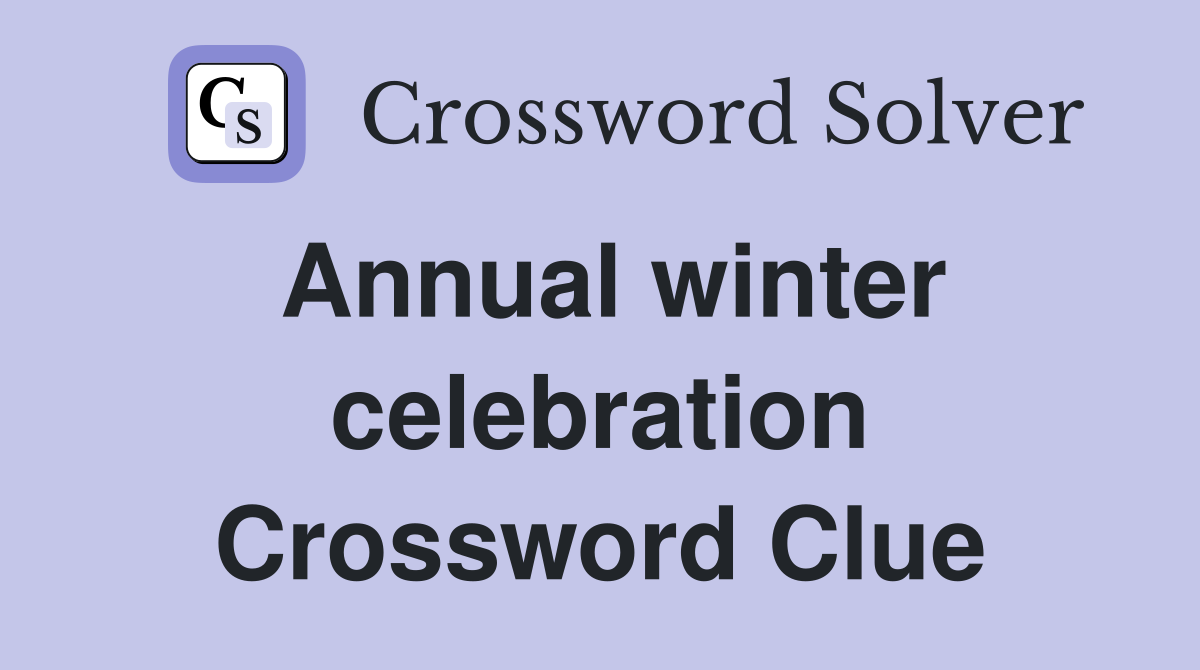 Annual winter celebration Crossword Clue
